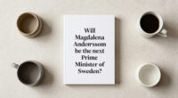 Will Magdalena Andersson Be The Next Prime Minister Of Sweden?